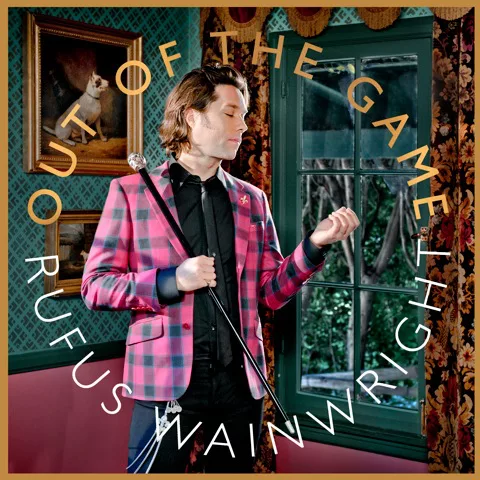 Rufus Wainwright Out of the Game