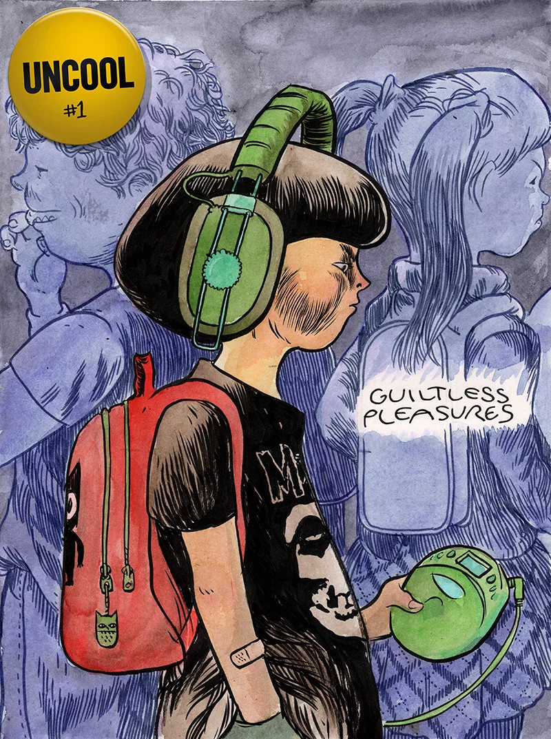 UNCOOL #1: Guiltless Pleasures