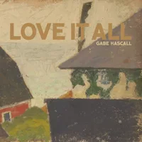 Gabe Hascall - Love It All