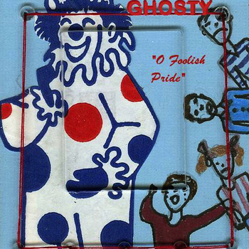 Rest Of 2009: Ghosty - "O Foolish Pride" EP