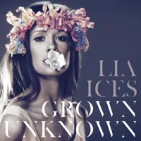 Lia Ices - Grown Unknown
