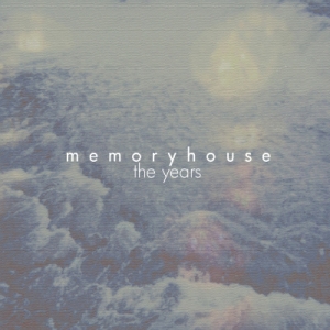 First Look: Memoryhouse - "The Years" EP
