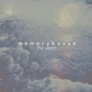 Memoryhouse - The Years