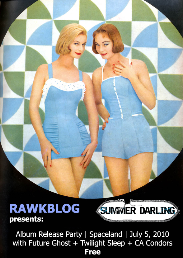 Rawkblog Presents: Summer Darling Album Release Party @ Spaceland, 7.5.10