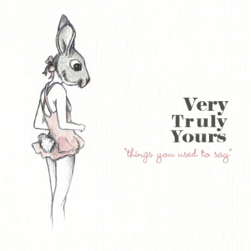 First Look: Very Truly Yours - "Things You Used To Say"