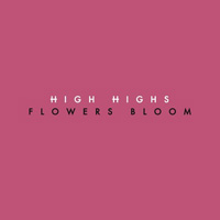 New Music: High Highs - 'Flowers Bloom'
